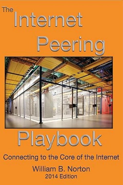 The Internet Peering Playbook, 2014 Edition — William B. Norton